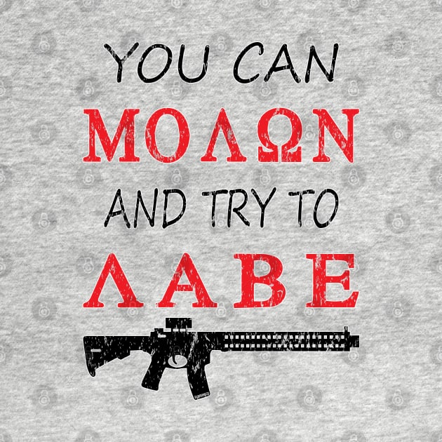 You can Molon try and Labe by Rebranded_Customs